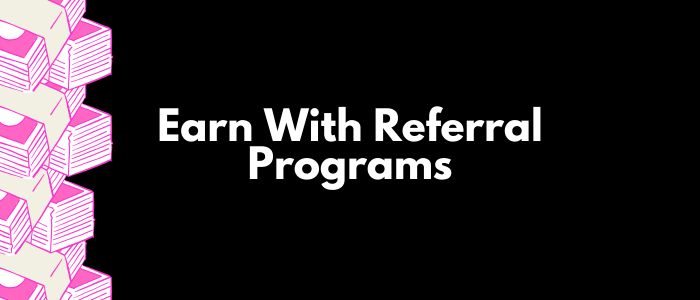earn with referral programs